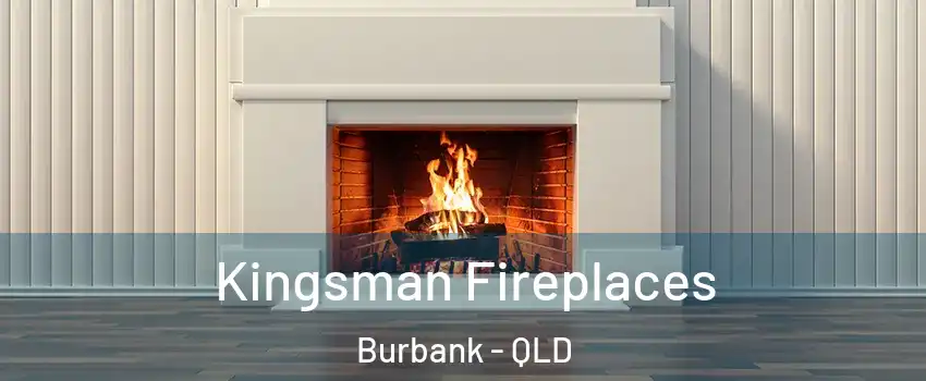 Kingsman Fireplaces Burbank - QLD