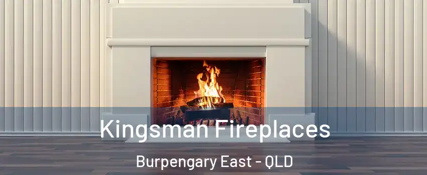 Kingsman Fireplaces Burpengary East - QLD