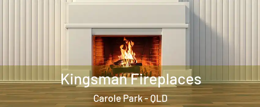 Kingsman Fireplaces Carole Park - QLD