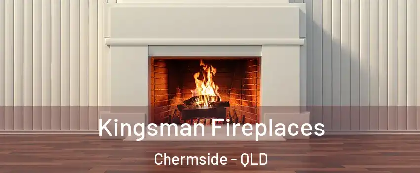 Kingsman Fireplaces Chermside - QLD