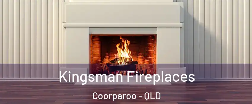 Kingsman Fireplaces Coorparoo - QLD