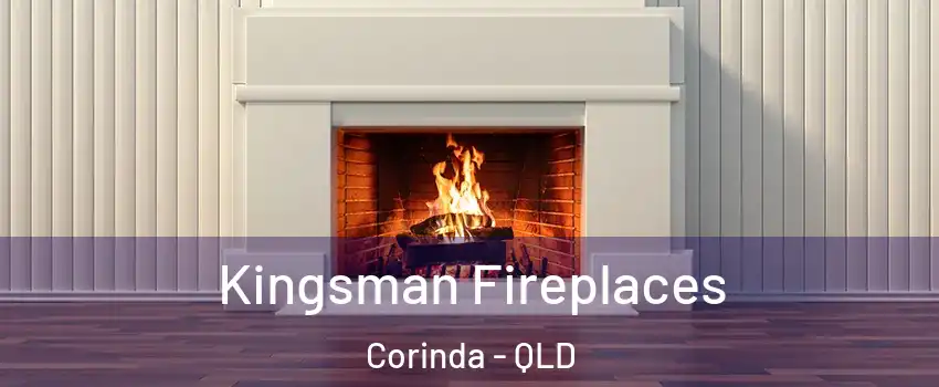 Kingsman Fireplaces Corinda - QLD