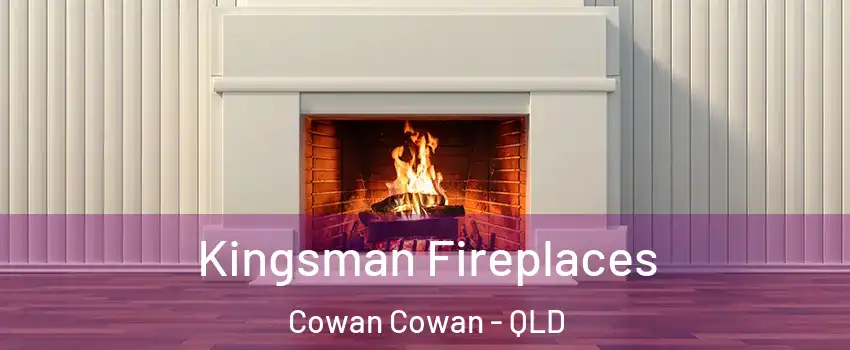  Kingsman Fireplaces Cowan Cowan - QLD