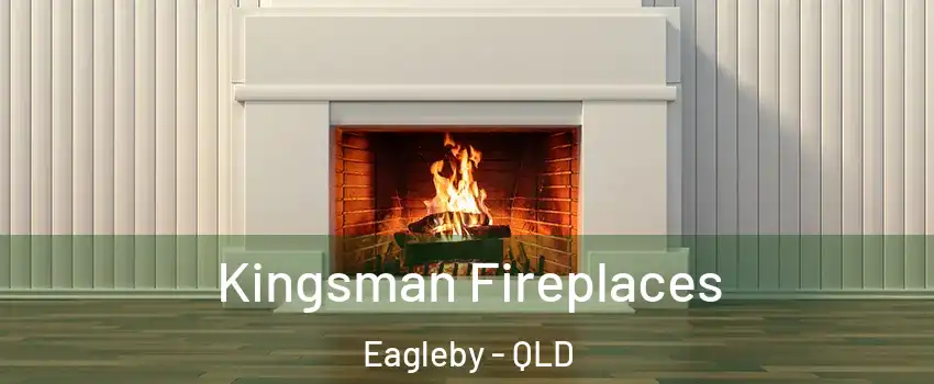 Kingsman Fireplaces Eagleby - QLD