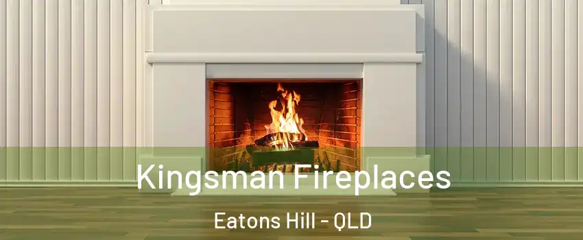 Kingsman Fireplaces Eatons Hill - QLD