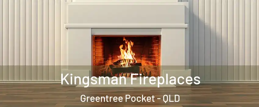 Kingsman Fireplaces Greentree Pocket - QLD