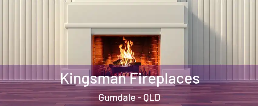 Kingsman Fireplaces Gumdale - QLD