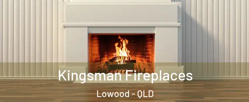 Kingsman Fireplaces Lowood - QLD