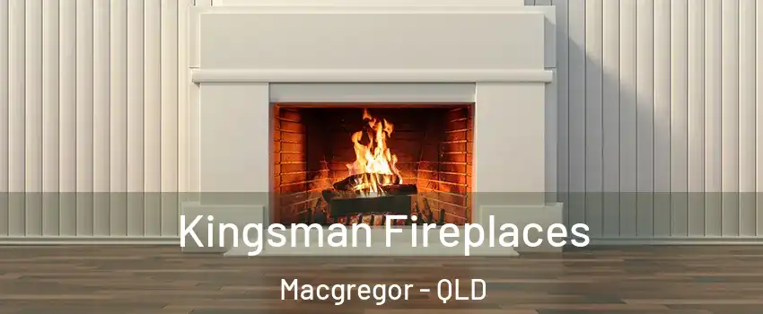 Kingsman Fireplaces Macgregor - QLD