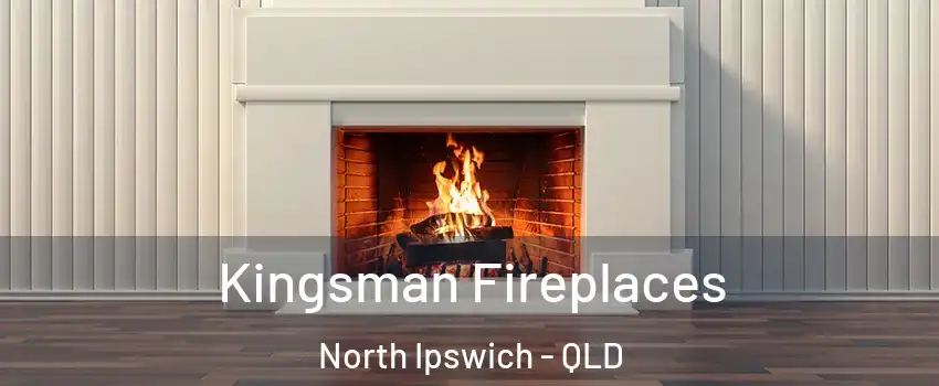 Kingsman Fireplaces North Ipswich - QLD