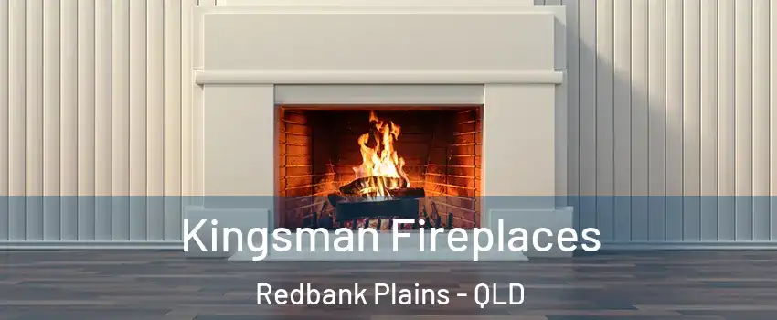 Kingsman Fireplaces Redbank Plains - QLD