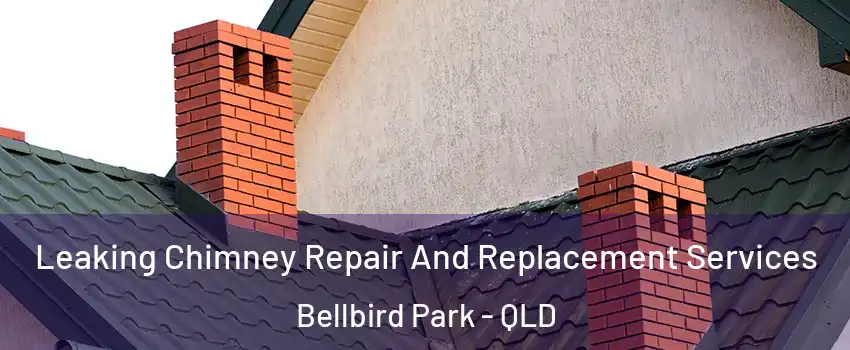  Leaking Chimney Repair And Replacement Services Bellbird Park - QLD