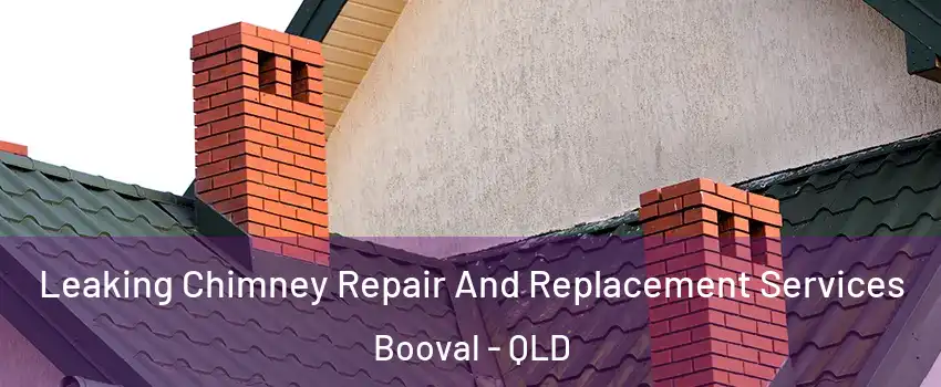 Leaking Chimney Repair And Replacement Services Booval - QLD