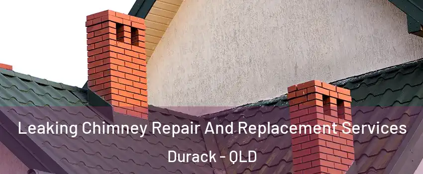 Leaking Chimney Repair And Replacement Services Durack - QLD