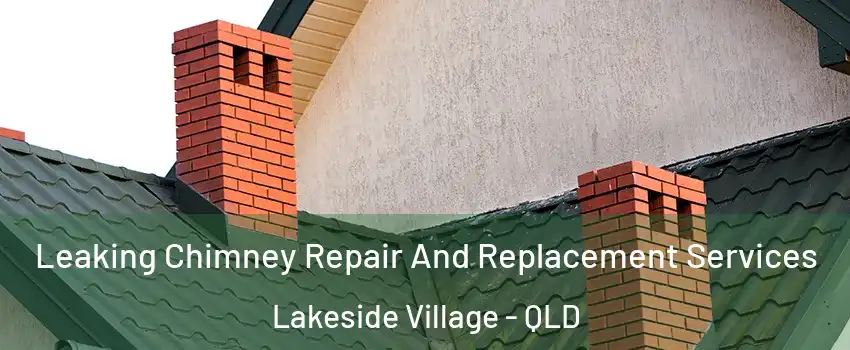  Leaking Chimney Repair And Replacement Services Lakeside Village - QLD