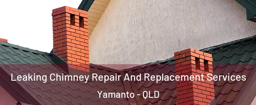  Leaking Chimney Repair And Replacement Services Yamanto - QLD