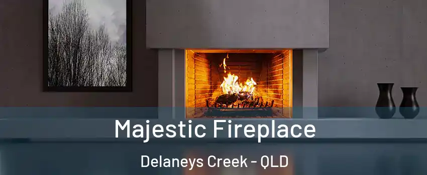 Majestic Fireplace Delaneys Creek - QLD