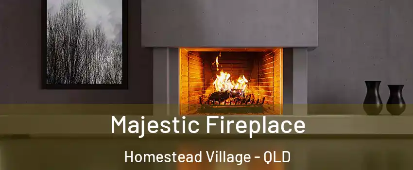 Majestic Fireplace Homestead Village - QLD