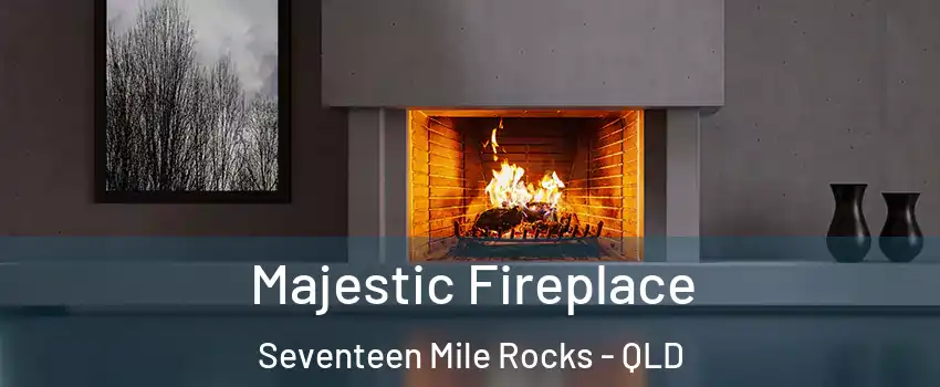  Majestic Fireplace Seventeen Mile Rocks - QLD