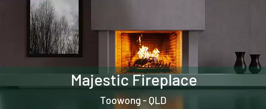Majestic Fireplace Toowong - QLD