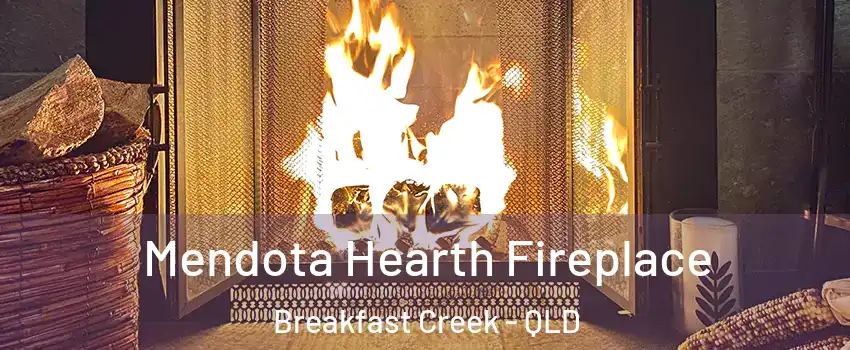 Mendota Hearth Fireplace Breakfast Creek - QLD
