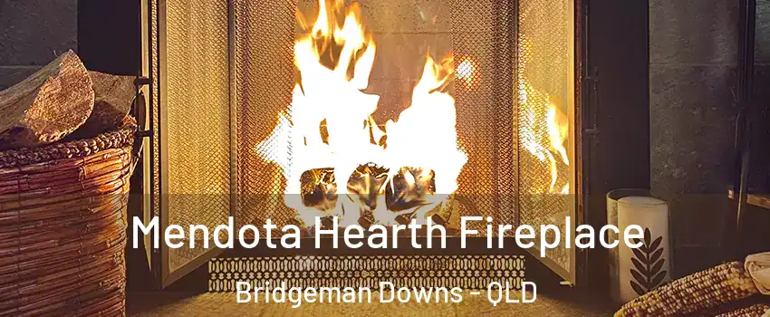 Mendota Hearth Fireplace Bridgeman Downs - QLD