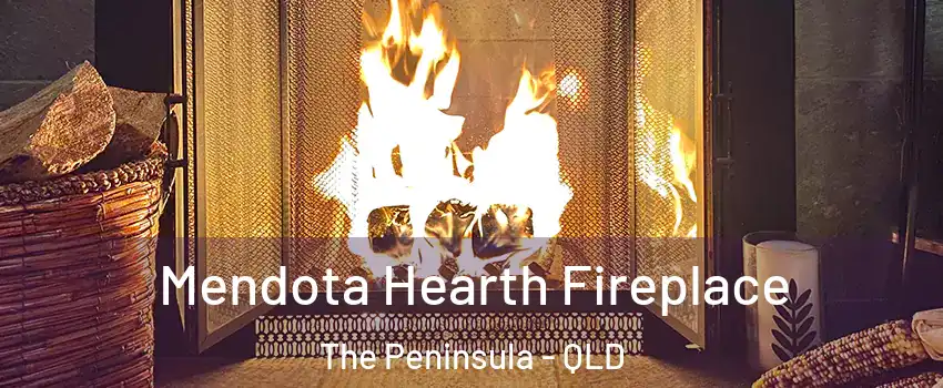 Mendota Hearth Fireplace The Peninsula - QLD