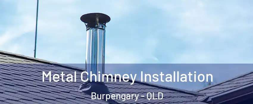 Metal Chimney Installation Burpengary - QLD