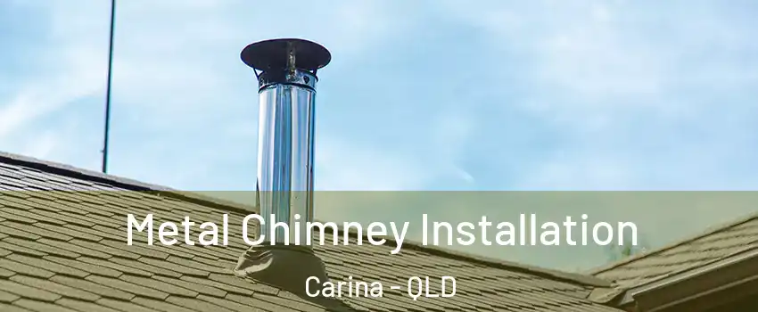 Metal Chimney Installation Carina - QLD