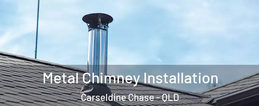 Metal Chimney Installation Carseldine Chase - QLD
