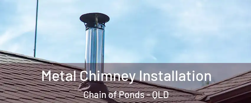 Metal Chimney Installation Chain of Ponds - QLD