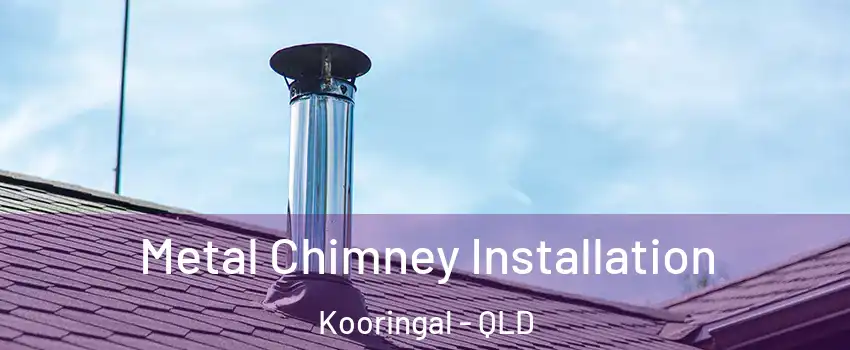 Metal Chimney Installation Kooringal - QLD