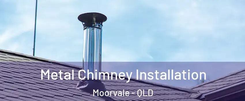 Metal Chimney Installation Moorvale - QLD
