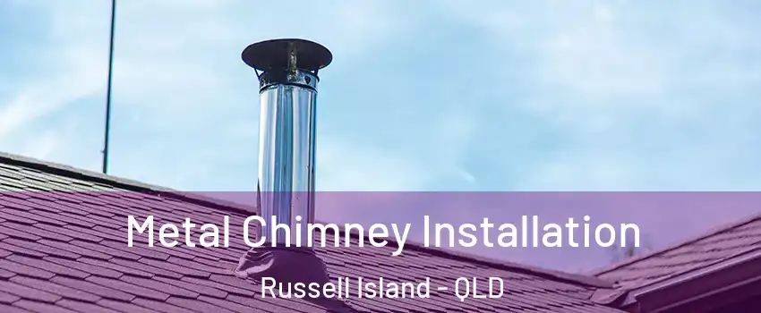 Metal Chimney Installation Russell Island - QLD