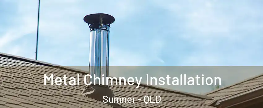 Metal Chimney Installation Sumner - QLD