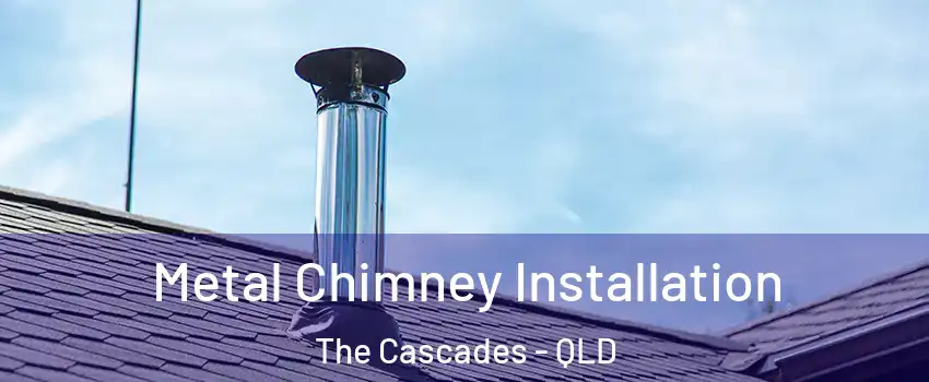 Metal Chimney Installation The Cascades - QLD