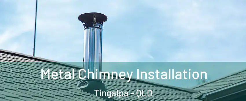 Metal Chimney Installation Tingalpa - QLD
