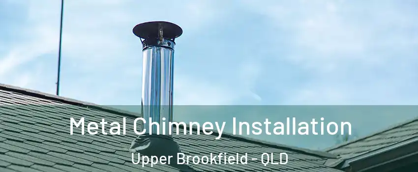  Metal Chimney Installation Upper Brookfield - QLD
