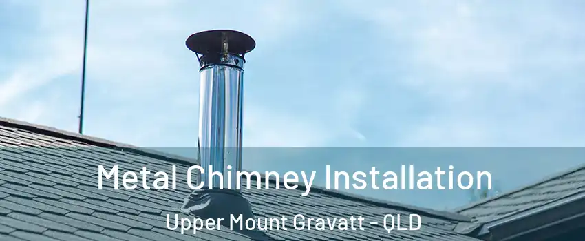 Metal Chimney Installation Upper Mount Gravatt - QLD