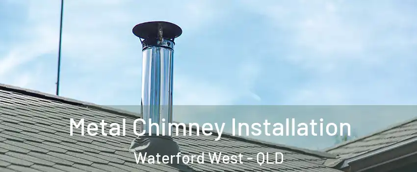 Metal Chimney Installation Waterford West - QLD