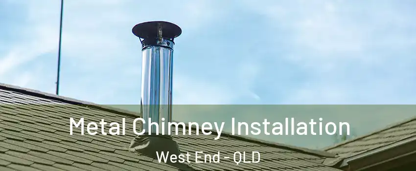  Metal Chimney Installation West End - QLD