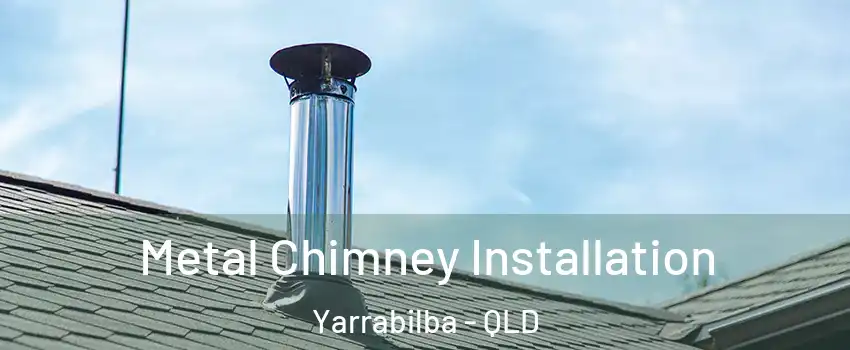 Metal Chimney Installation Yarrabilba - QLD