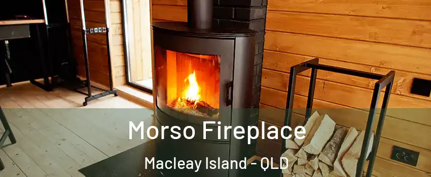 Morso Fireplace Macleay Island - QLD