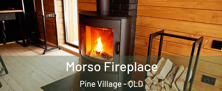 Morso Fireplace Pine Village - QLD