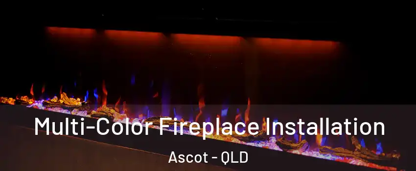 Multi-Color Fireplace Installation Ascot - QLD