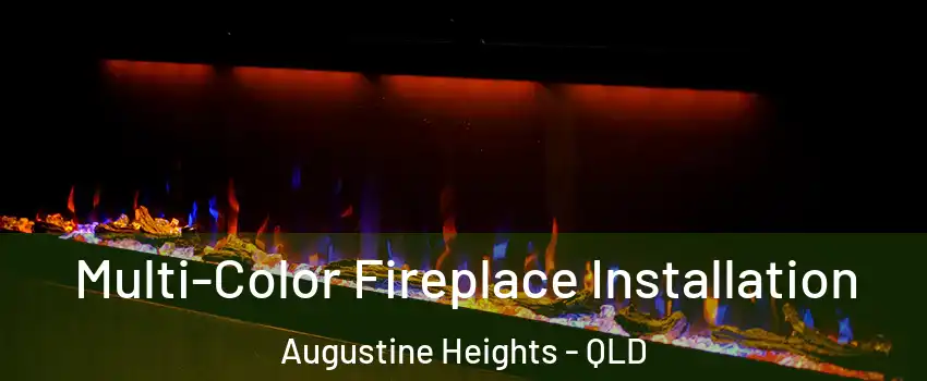 Multi-Color Fireplace Installation Augustine Heights - QLD