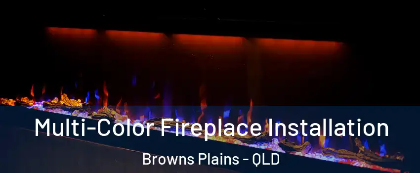 Multi-Color Fireplace Installation Browns Plains - QLD