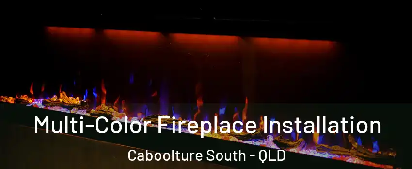 Multi-Color Fireplace Installation Caboolture South - QLD