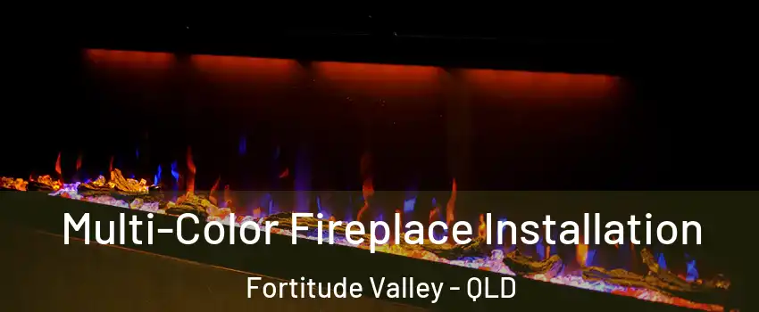Multi-Color Fireplace Installation Fortitude Valley - QLD