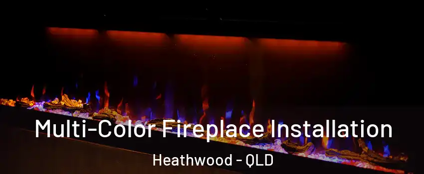 Multi-Color Fireplace Installation Heathwood - QLD